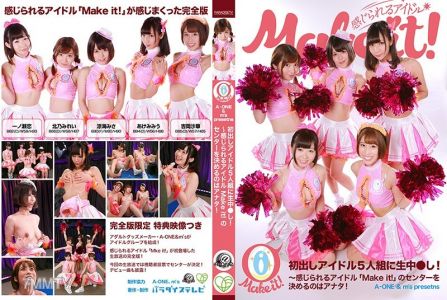PARATHD-2571 【A-ONE & m&quots presents】首次亮相的偶像五人組現場直播●射！完整版～能感受到偶像「Make it!」的中心位置由你決定！